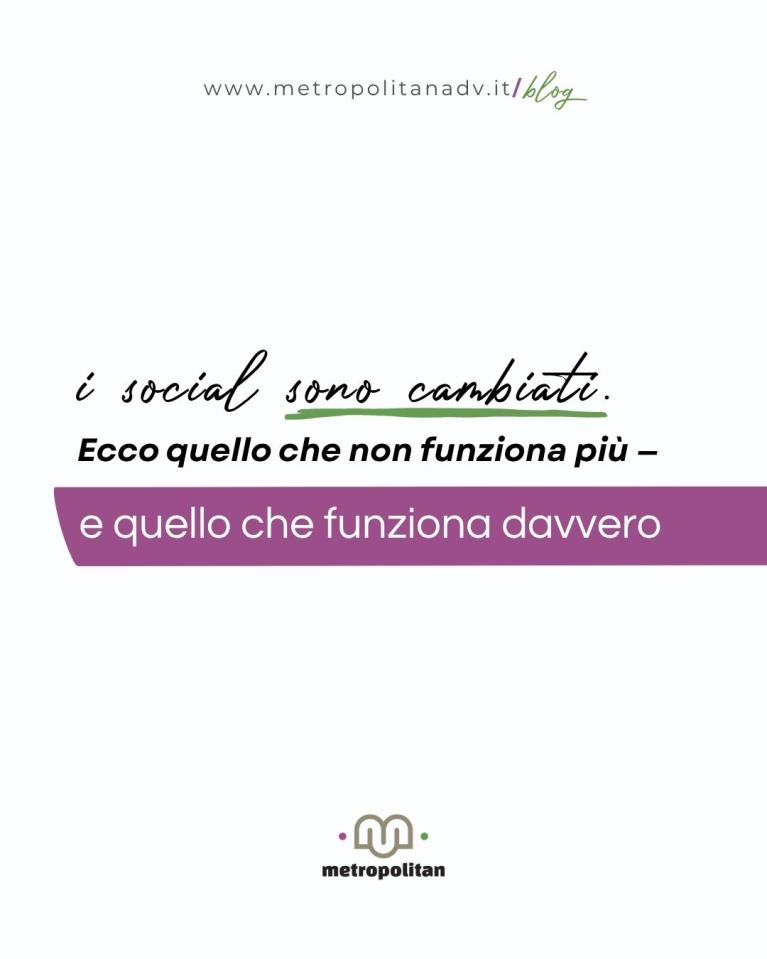 Metropolitan adv - I social sono cambiati. Ecco quello che non funziona più — 